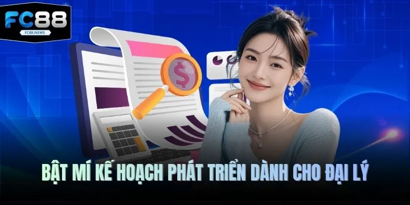 Đại Lý FC88 4 Bật mí kế hoạch phát triển dành cho đại lý