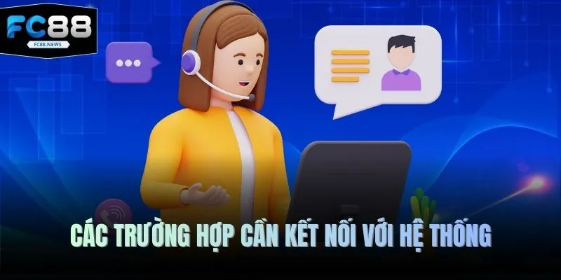 Liên Hệ 1 Các trường hợp cần kết nối với hệ thống