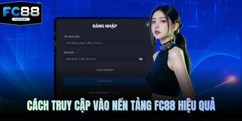 Cách truy cập vào nền tảng FC88 hiệu quả 