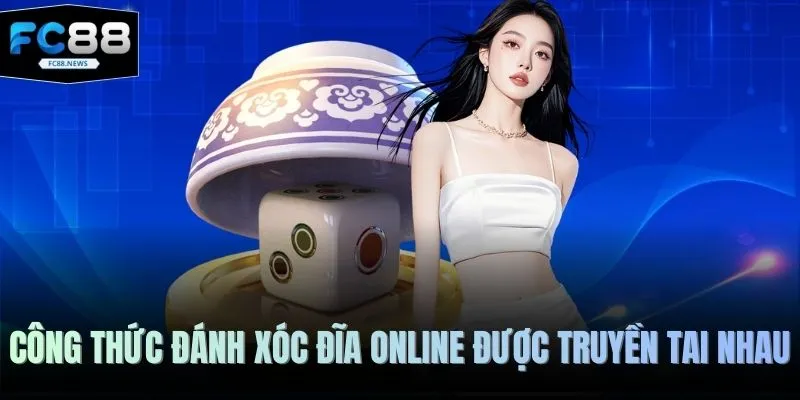 Công thức đánh xóc đĩa online được truyền tai nhau
