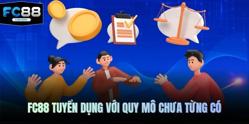 FC88 Tuyển Dụng - 5 Vị Trí Hấp Dẫn Dành Cho Ứng Viên 2 FC88 tuyển dụng với quy mô chưa từng có