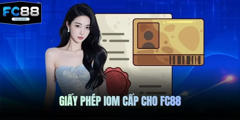 Giấy phép IOM cấp cho FC88