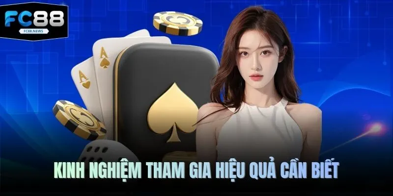 Cách Chơi Ba Cây Tại FC88 - Trải Nghiệm Hoàn Hảo Khó Quên 3 Kinh nghiệm tham gia hiệu quả cần biết