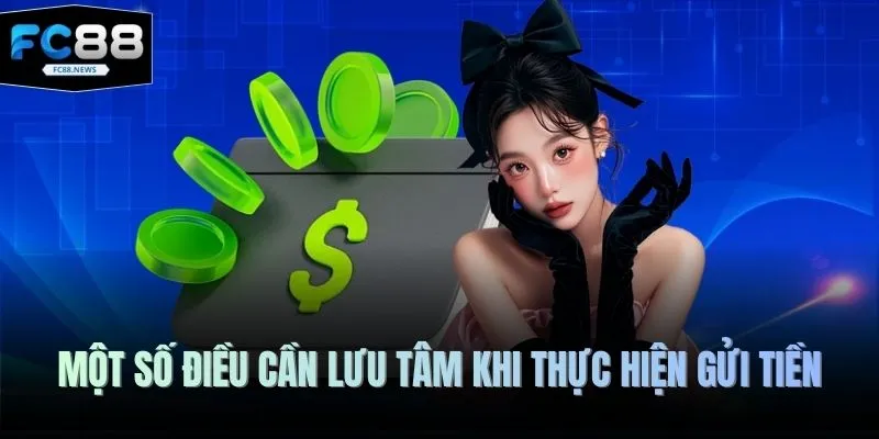 Một số điều cần lưu tâm khi thực hiện gửi tiền