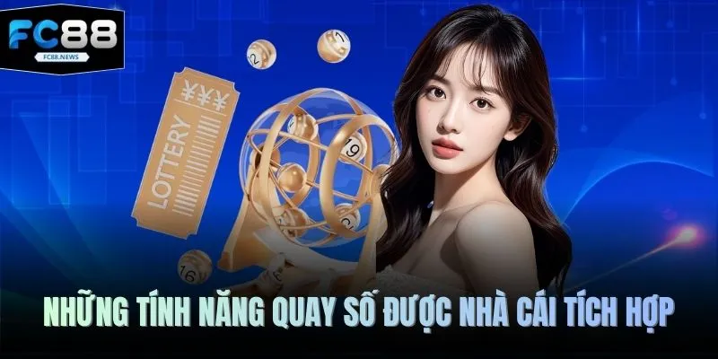 Quay Số FC88 4 Những tính năng quay số được nhà cái tích hợp