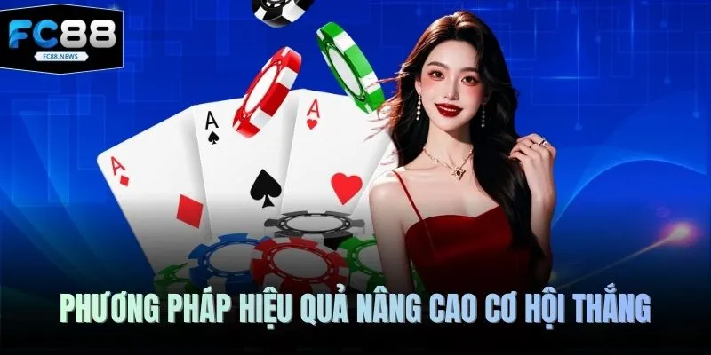 Cách Chơi Bài Baccarat FC88 - Luật Lệ Chính Xác 100% 3 Phương pháp hiệu quả nâng cao cơ hội thắng