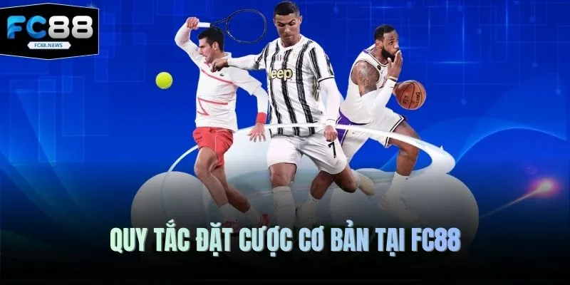 Quy tắc đặt cược cơ bản tại FC88